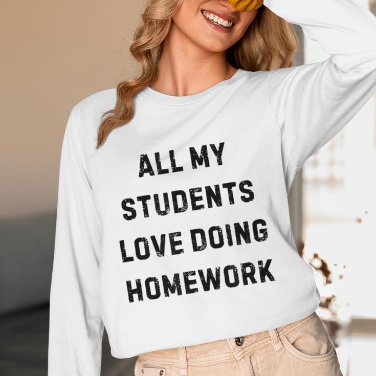 All My Students Love Doing Homework Teacher Lie Party Women Long Sleeve T-Shirt, novelty gifts, funny gifts All My Students Love Doing Homework Teacher Lie Party Women Long Sleeve T-Shirt, novelty gifts, funny gifts