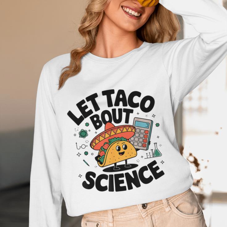 Lets Tacos Bout Science Scientist Teacher Women Long Sleeve T-Shirt, novelty gifts, funny gifts Lets Tacos Bout Science Scientist Teacher Women Long Sleeve T-Shirt, novelty gifts, funny gifts