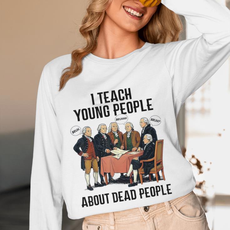 I Teach Young People About Dead-People History Teachers Women Long Sleeve T-Shirt, novelty gifts, funny gifts I Teach Young People About Dead-People History Teachers Women Long Sleeve T-Shirt, novelty gifts, funny gifts