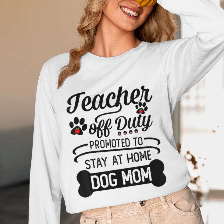 Teacher Off Duty Promoted To Stay At Home Dog Mom Tshirt Men Women Women Long Sleeve T-Shirt, novelty gifts, funny gifts Teacher Off Duty Promoted To Stay At Home Dog Mom Tshirt Men Women Women Long Sleeve T-Shirt, novelty gifts, funny gifts