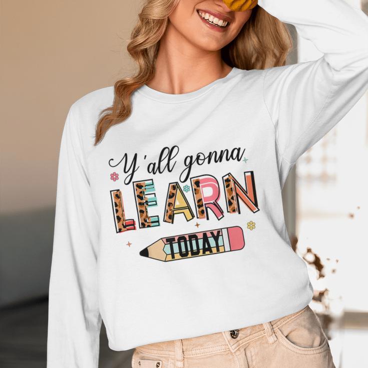 Teacher Y'All Gonna Learn Today First Day Of School Teacher Women Long Sleeve T-Shirt, novelty gifts, funny gifts
