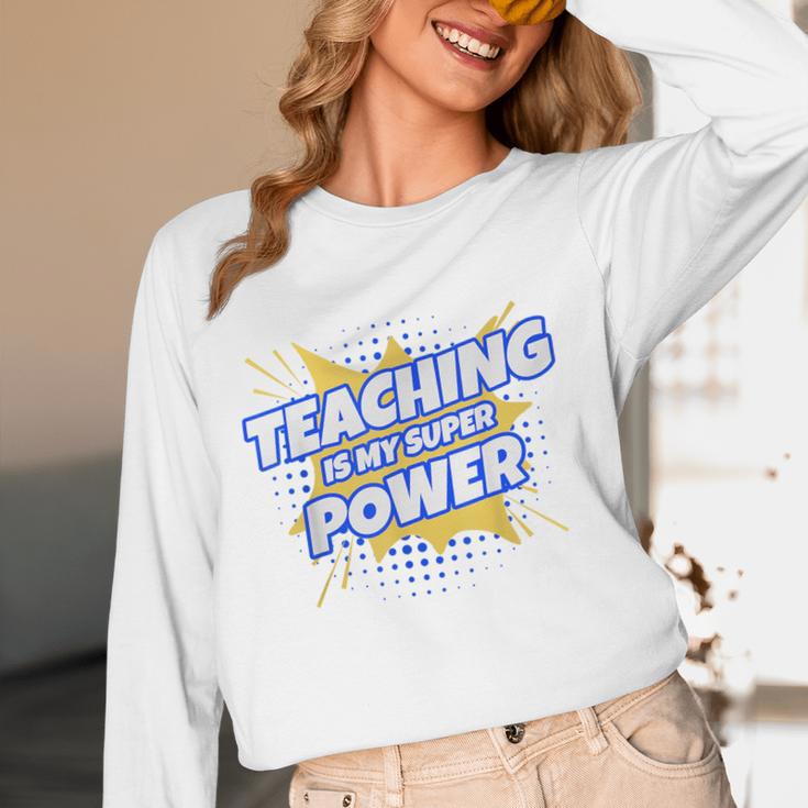 TEACHING IS MY SUPER POWER Teacher Appreciation Women Long Sleeve T-Shirt, novelty gifts, funny gifts