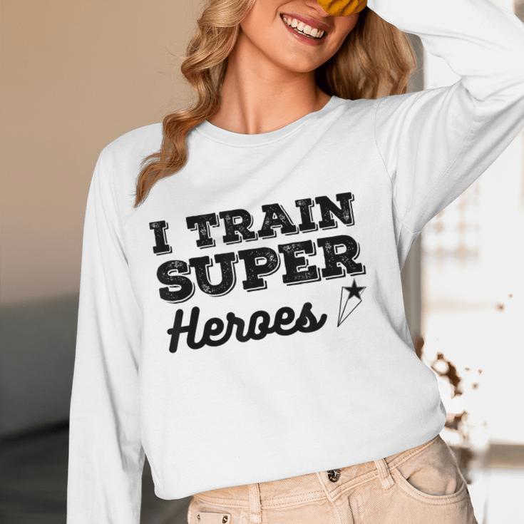 I Train Superheroes For Teacher Coach Men Women Women Long Sleeve T-Shirt, novelty gifts, funny gifts