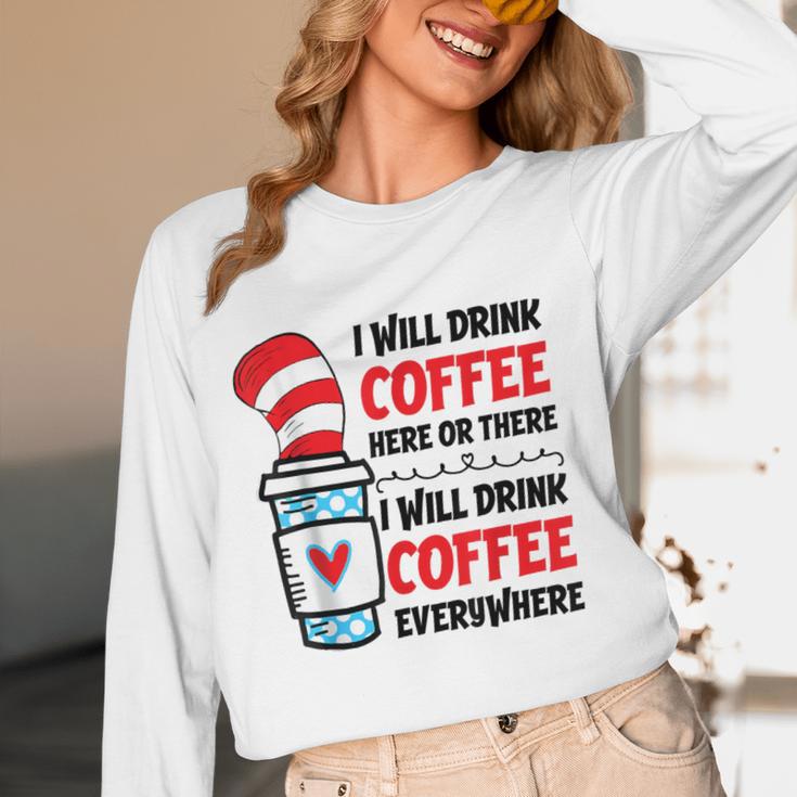I Will Drink Coffee Here Or There Funny Teacher Teaching Men Women Girls Kids Women Long Sleeve T-Shirt, novelty gifts, funny gifts