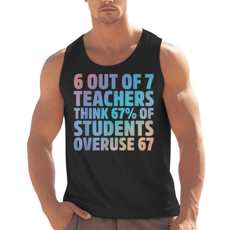 6 Out Of 7 Teachers Think 67 Of Students Overuse 67 Quote Men Tank Top