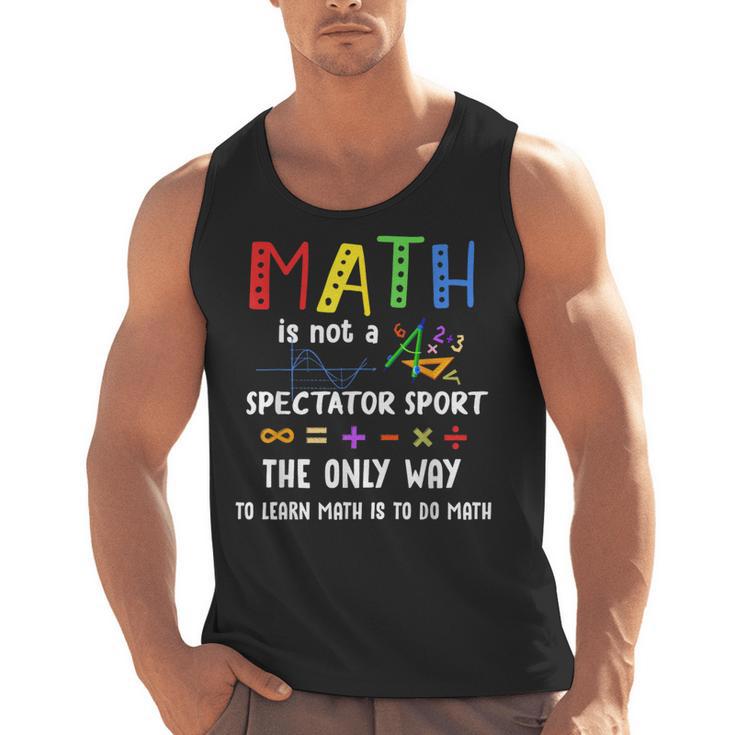 Back To School Math Is Not A Spectator Sport Math Teacher Men Tank Top
