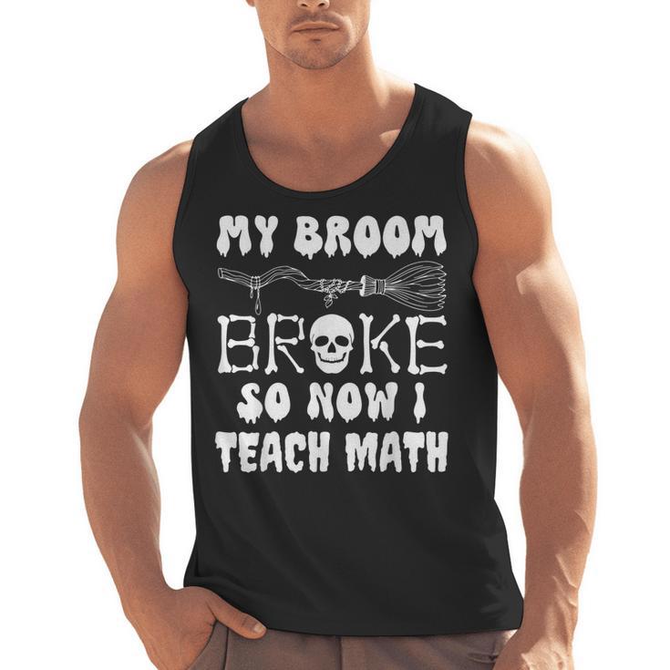 My Broom Broke So Now I Teach Math Halloween Teacher Costume For Men Women Men Tank Top
