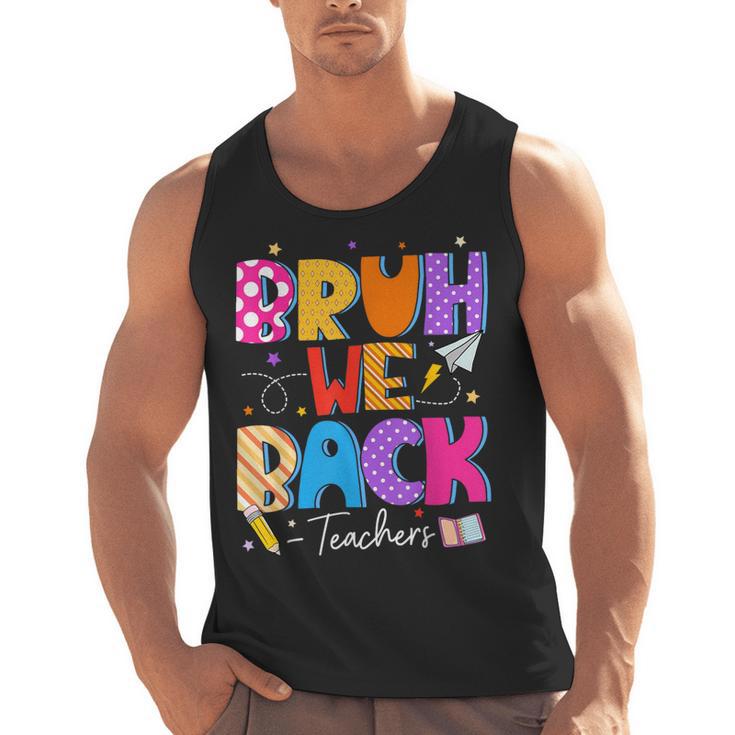 Bruh We Back Teachers First Day Back To School Teachers Men Tank Top