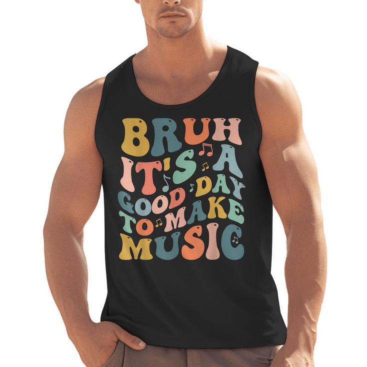 Bruh It's A Good Day To Make Music Musician Music Teacher Men Tank Top