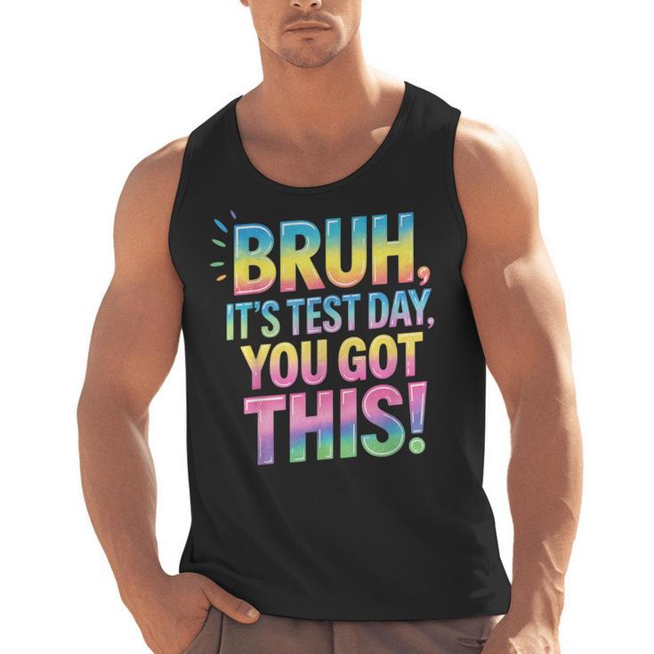 Bruh It's Test Day You Got This Funny Teacher Men Tank Top