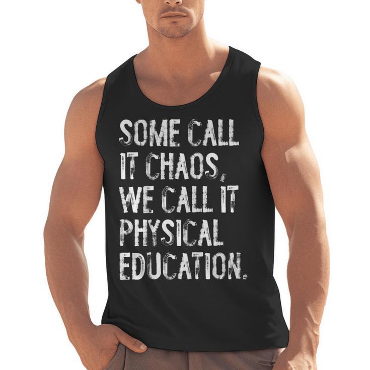 Some Call It Chaos We Call It Physical Education Teacher Men Tank Top