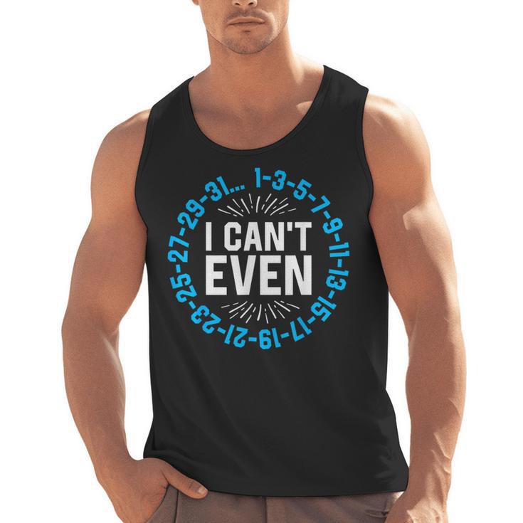 I Can't Even Math Science Teacher Mathematics Numbers Pun Men Tank Top