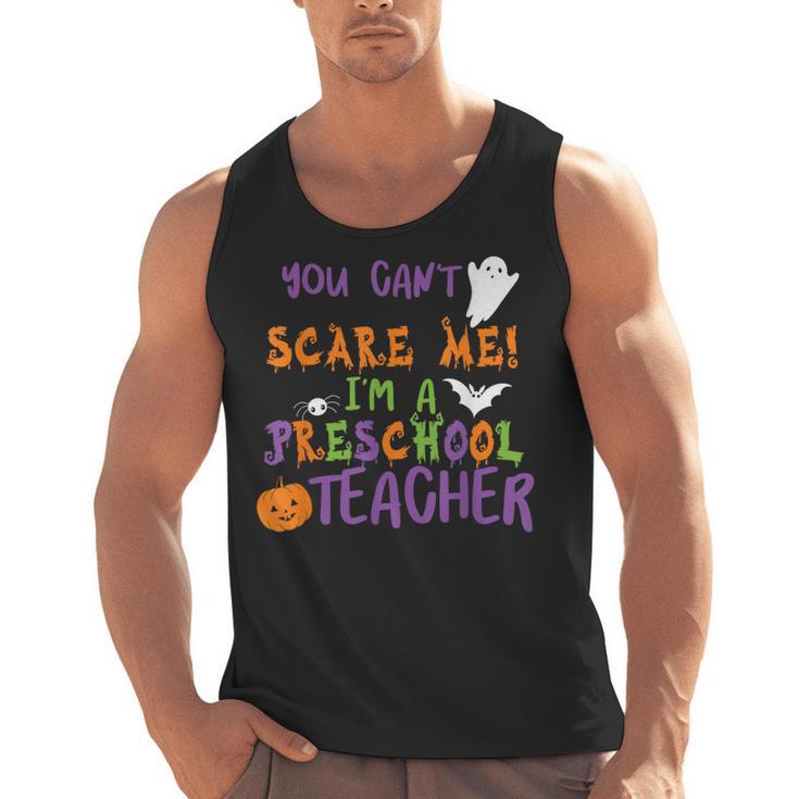 You Cant Scare Me Im A Preschool Teacher Men Tank Top