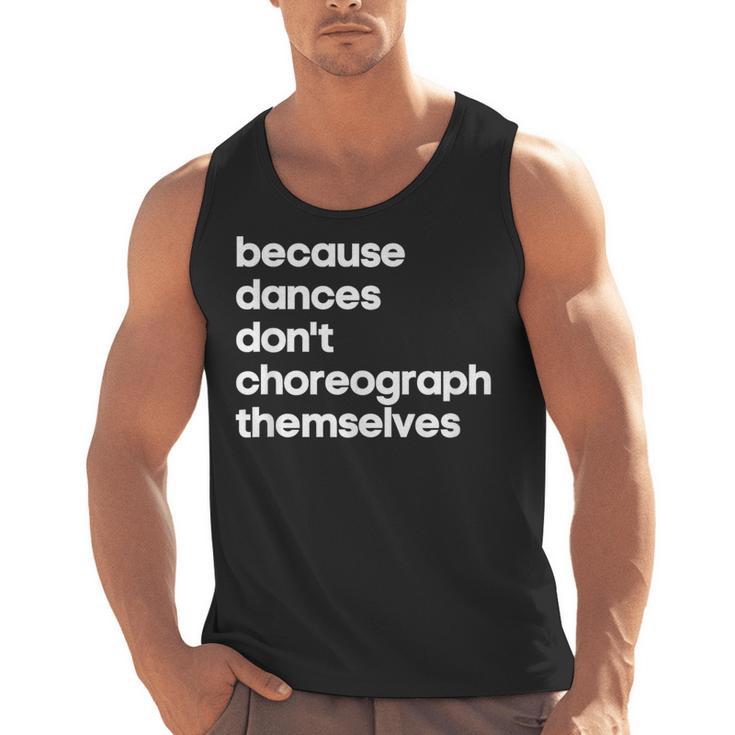 Choreographer Dance Teacher Cool Unique Shirt For Men Women Men Tank Top