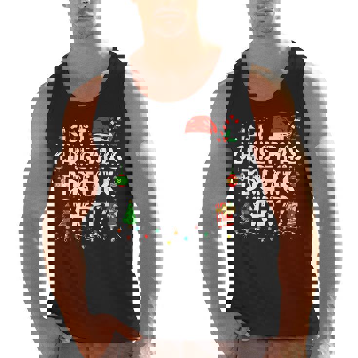 Is It Christmas Break Yet Xmas Holiday Teacher Women Men Tank Top