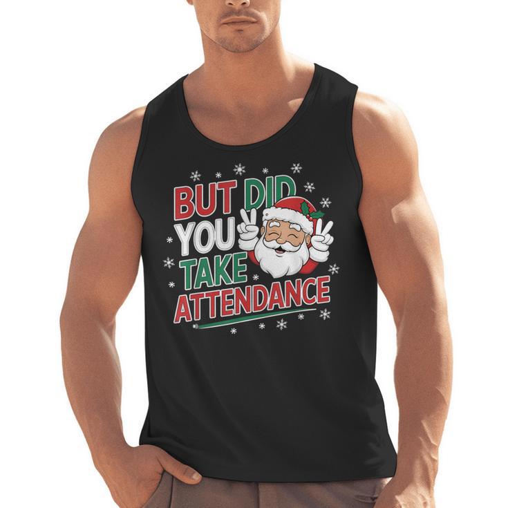 Christmas Teacher Surprise Did You Take Attendance Men Tank Top