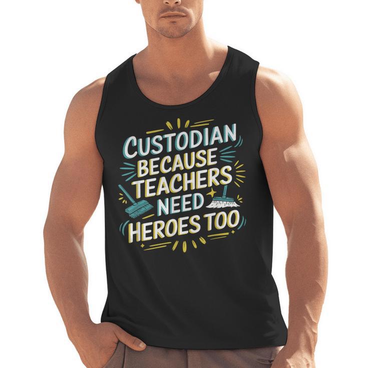 Custodian Because Teachers Need Heroes Too School Janitor Men Tank Top