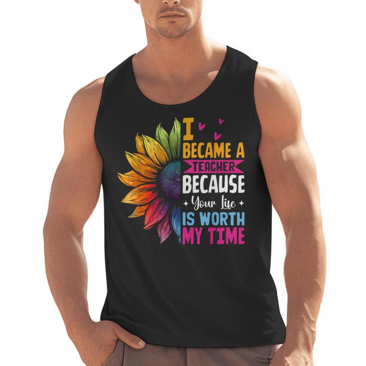 Cute I Became A Teacher Because Your Life Is Worth My Time Men Tank Top
