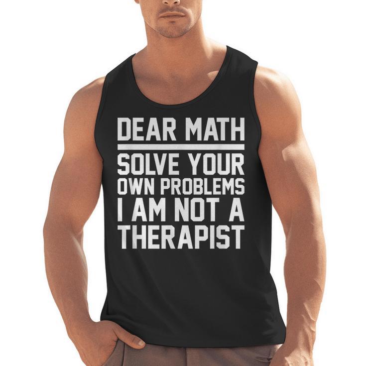 Dear Math Grow Up Solve Your Own Problems Math Teacher Men Tank Top