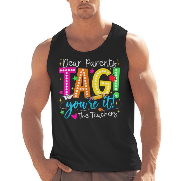 Dear Parents Tag You'Re It Love Teachers Last Day Of School Men Tank Top