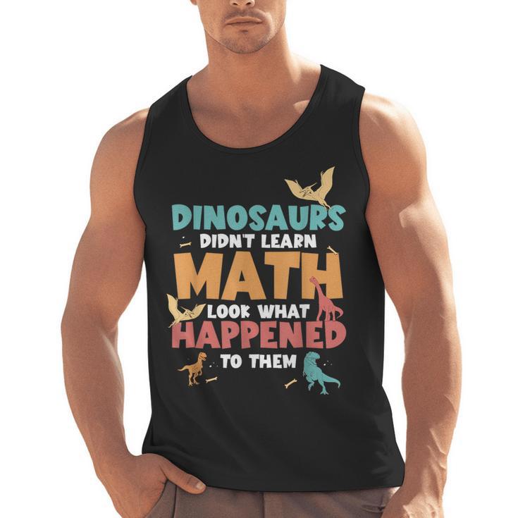 Dinosaurs Didn't Learn Math Mathematics Math Teacher Men Tank Top