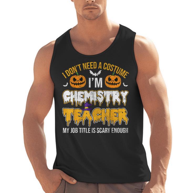 I Don't Need A Costume I'm Chemistry Teacher Cool Halloween Men Tank Top