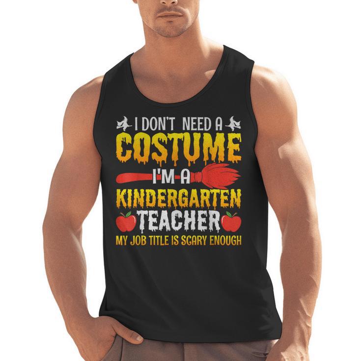 I Don't Need A Costume I'm A Kindergarten Teacher Halloween Men Tank Top