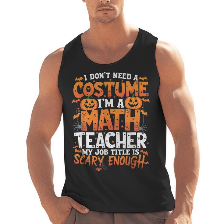 I Don't Need a Costume I'm a Math Teacher Retro Halloween Men Tank Top