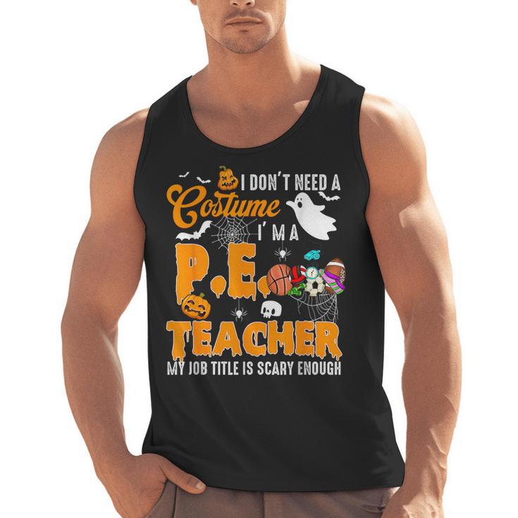 I Don't Need a Costume I'm A PE Teacher Halloween Costume Men Tank Top