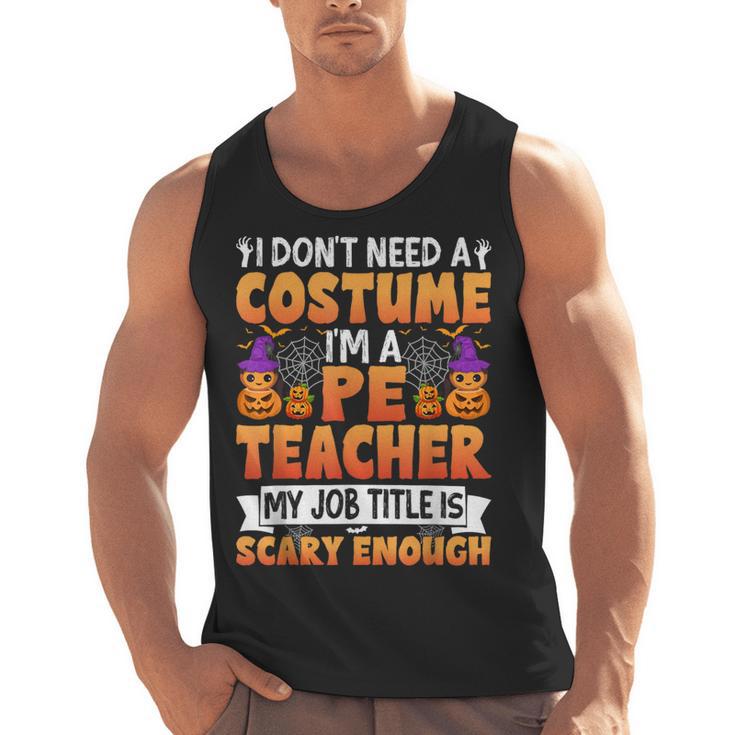 I Don't Need a Costume I'm a Pe Teacher Retro Halloween Men Tank Top