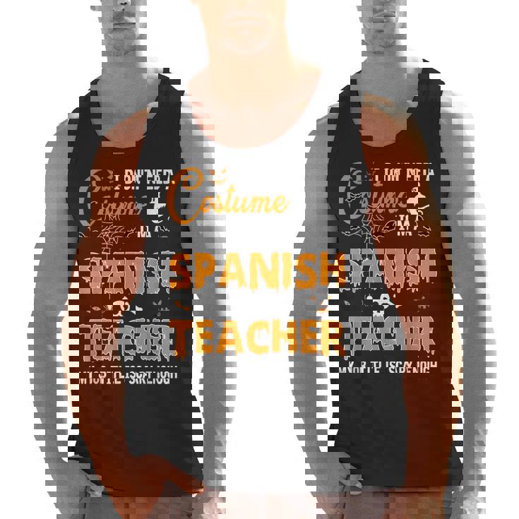 I Don&#x27;t Need A Costume I&#x27;m A Spanish Teacher Halloween Men Women Men Tank Top