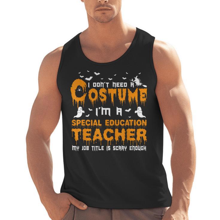 I Don't Need A Costume Special Education Teacher Halloween Men Tank Top