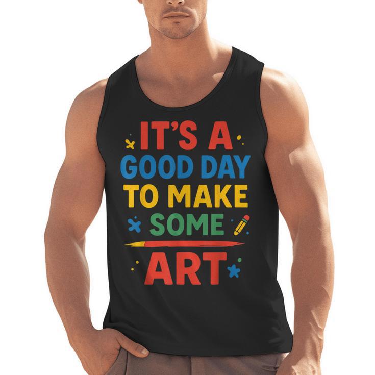 Drawing Art Artist Teacher It’s A Good Day To Make Some Art Men Tank Top