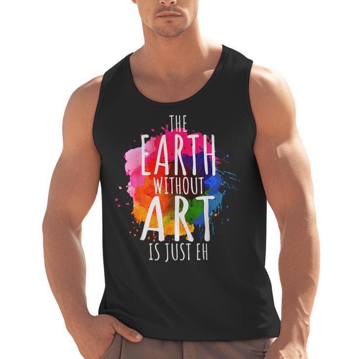 Earth Without Art Is Just Eh Painting Artist Pun Art Teacher Men Tank Top