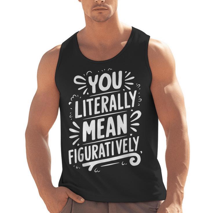 English Teacher Grammar Police Language Nerd You Literally Mean Figuratively V-Neck Modern Short Sleeve Small Men Tank Top