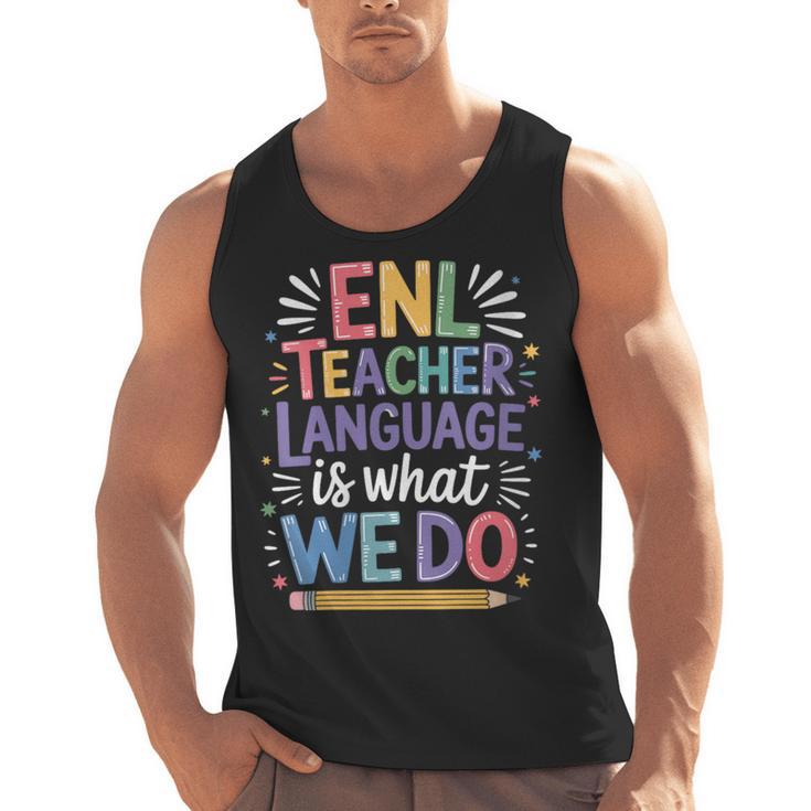 English Teaching ENL Teacher Language Is What We Do Men Tank Top