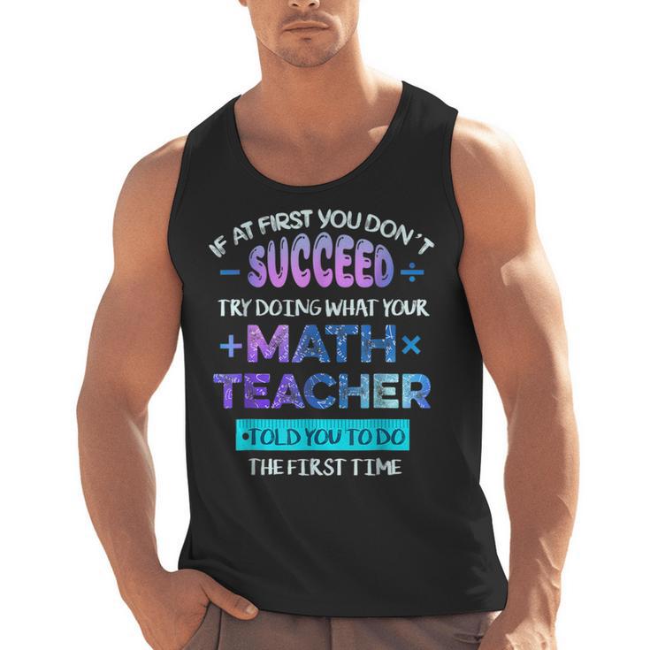 If At First You Don't Succeed Try Doing Your Math Teacher Men Tank Top