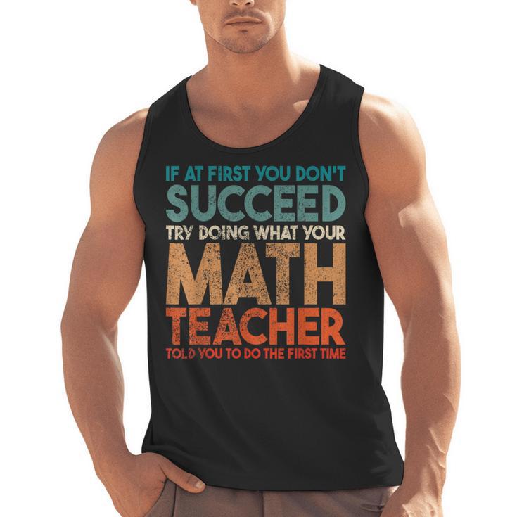 If At First You Don't Succeed Try Doing Math Teacher Men Tank Top