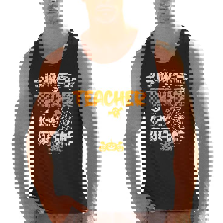 Fun Halloween Sayings Quotes Exhausted Teacher Is My Costume -Adults Short Sleeve Halloween Teacher T-Shirt Small Men Tank Top