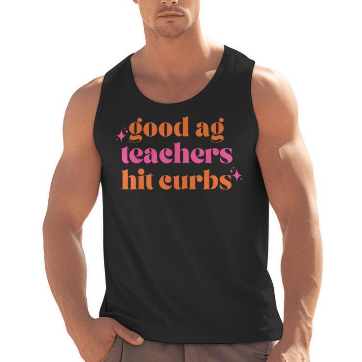 Good Ag Teachers Hit Curbs Teacher Apparel Men Tank Top