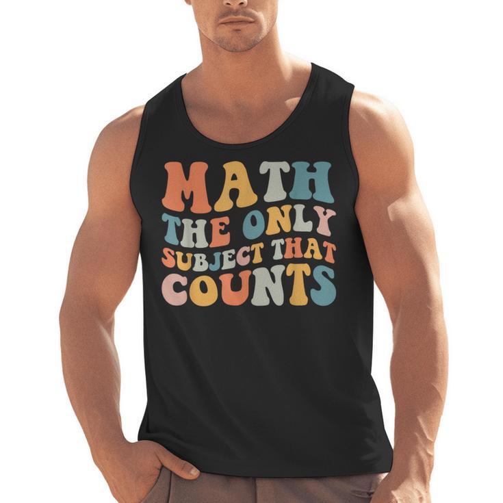 Groovy Math Is The Only Subject That Counts Math Teacher For Men Women Girls Kids Men Tank Top