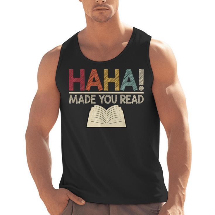 Ha Ha Made You Read Reading Teacher Teaching Men Tank Top