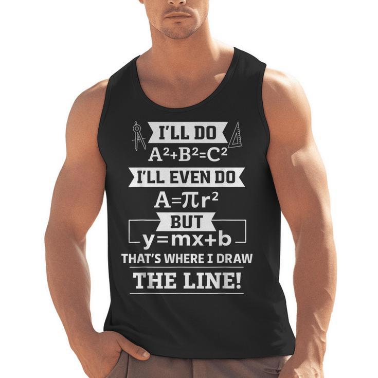 I'Ll Even Do That's Where I Draw The Line Math Teacher Joke Men Tank Top