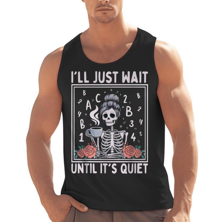 I'Ll Just Wait Until It's Quiet Skeleton Coffee Teacher Men Tank Top
