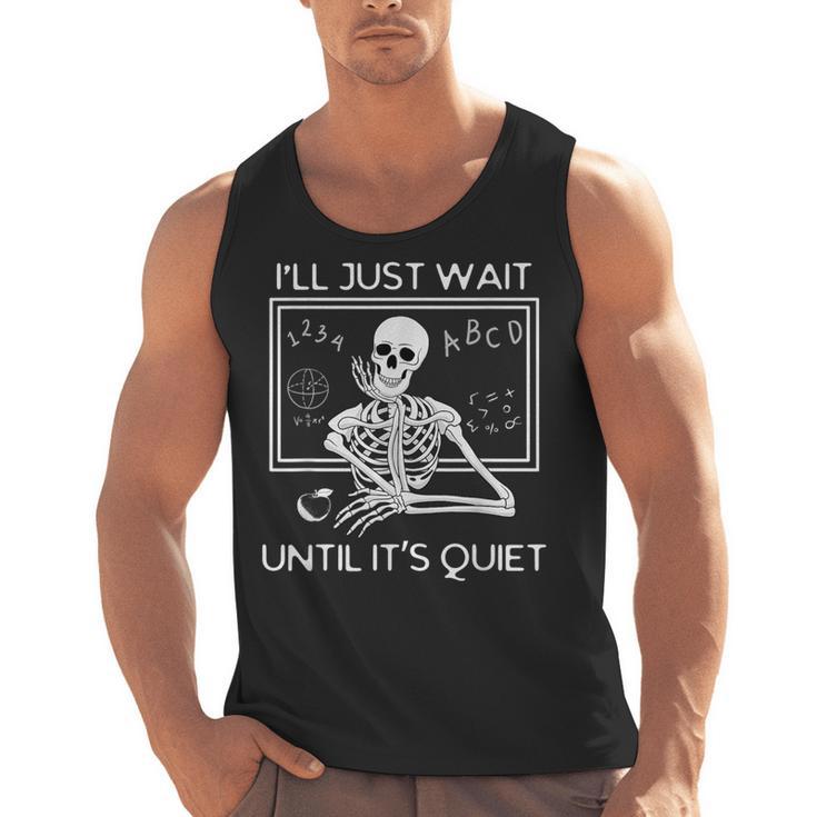 I'Ll Just Wait Until It's Quiet Teacher Meme Skeleton For Men Women Men Tank Top