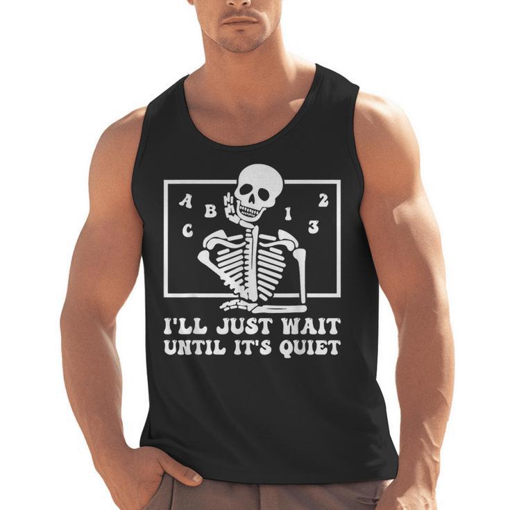 I'Ll Just Wait Until It's Quiet Teacher Men Women Men Tank Top