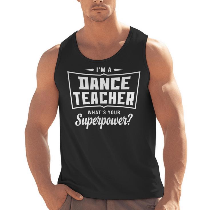 I'm A Dance Teacher What's Your Superpower Men Tank Top