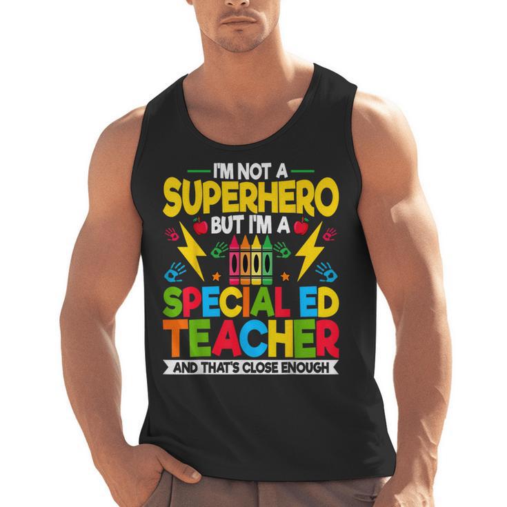 I'm Not a Superhero But I'm a SPED Special Education Teacher Men Tank Top