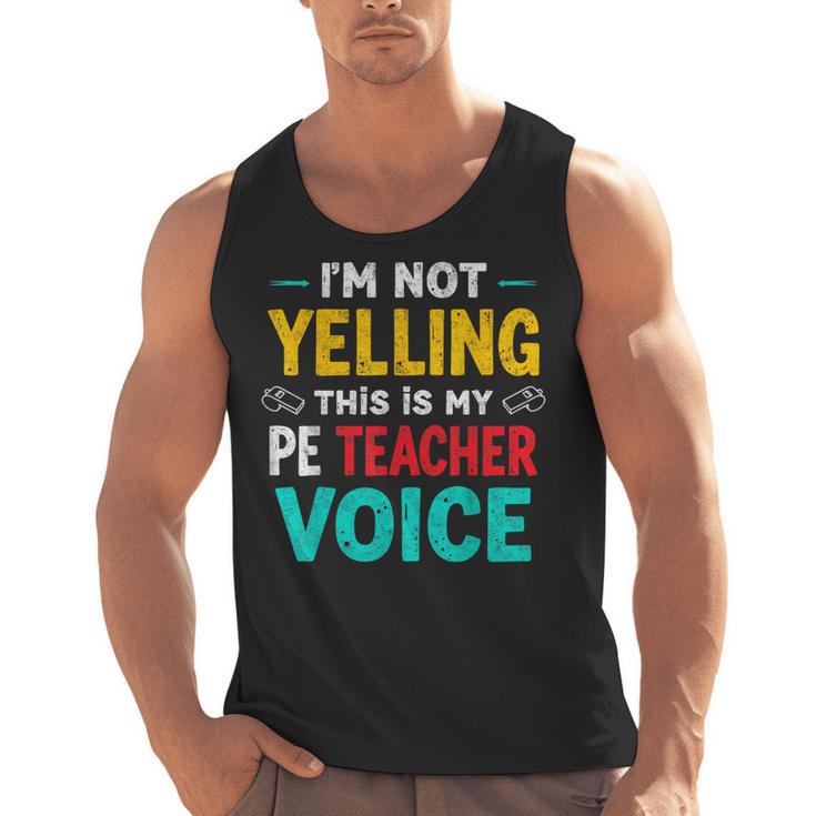 I’m Not Yelling This Is My PE School Teacher Voice I Teach Men Tank Top