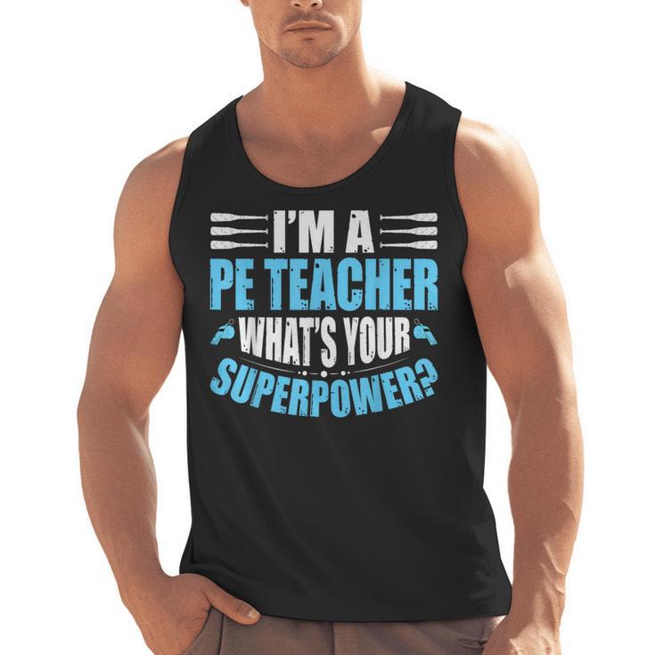 I'm A PE Teacher What's Your Superpower Physical Education Men Tank Top